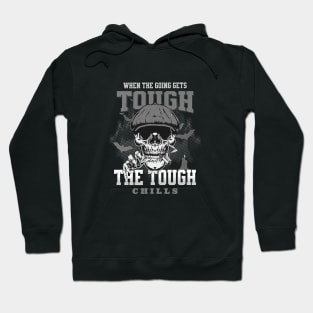 The Tough Chills Humorous Inspirational Quote Phrase Text Hoodie